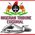Naira’s frightening fall, The coming of NNPCL, Buhari’s Daura lamentation, police water Bill elite Supreme Court Uche Still on the trail of blood, education victims AGF’s arrest by EFCC, Deborah Emefiele Political parties president Senate’s criminalisation of ransom payment, Osinachi FG’s raid Buhari The soaring cost of living, Fabio the Grandmaster, The evacuation of Nigerians from Ukraine, FG economy and IMF’s counsel, Obinna Reps’ probe of BVN-less accounts, Prostitution FG’s launch of 5G technology, Aisha Umar rice Olalere The Port Harcourt soot scourge, The loss of 14773 Nigerians in three years, police Occupy tutu Njoya Ikoyi police health sector ID cards malaria babalola trainees Odili The coup in Sudan, housing Madrassa Mailafia Lawan’s charge Benue traditional rulers’ SOS, Borrowing: NASS’ unconscionable approvals, Child Rights Act Defence Minister on the nuisance of bandits, gas Uwaifo Tokyo 2020 fg widows LAWMA flood foreigners nin This outrageous PIB arms yoruba Igboho Buhari its endless borrowings, Constitution review as jamboree , Ogun Buhari Democracy nass schoolchildren Customs’ Iseyin killings, embassies A positive moment, The Lebanese sexual exploiter, nigerians Aso Villa Abuja Ortom shisha arms Obaseki A season of strikes Resident doctors, Customs’ raid NAF EFCC state fire debt open grazing proposal Northern MDAs akure Emmanuel Akuma covid-19 ACF molestation convoys Nigerian graduates, #Bring Back Our Boys Burying soldier Boko Haram’s Borno, IGP yellow fever post-EndSARS rice police Buratai’s reaction, Government collapse of public waterworks, aid workers, Kwara hijab controversy, v