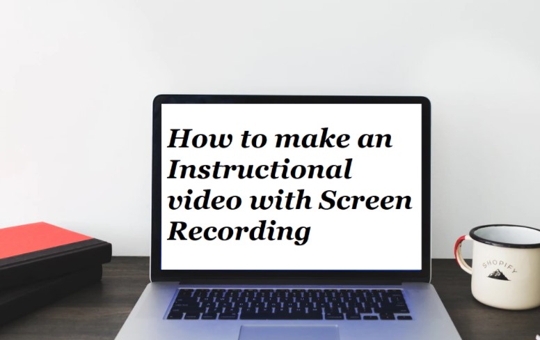 How to make an Instructional video with Screen Recording