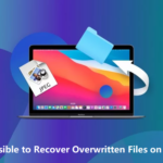 Is it Possible to Recover Overwritten Files on Mac