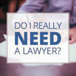 Why you may need a lawyer?