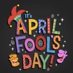 Everything you need to know about April Fools' Day
