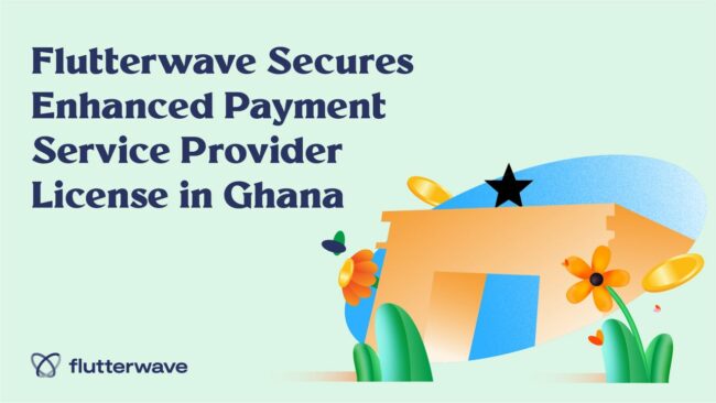 Flutterwave gains ground with enhanced payment service provider licence in Ghana