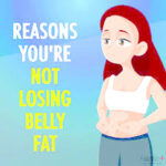 Why you are not losing belly fat