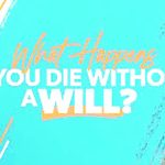 Why you shouldn’t die intestate